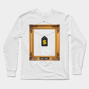 Buy my art please ! Long Sleeve T-Shirt